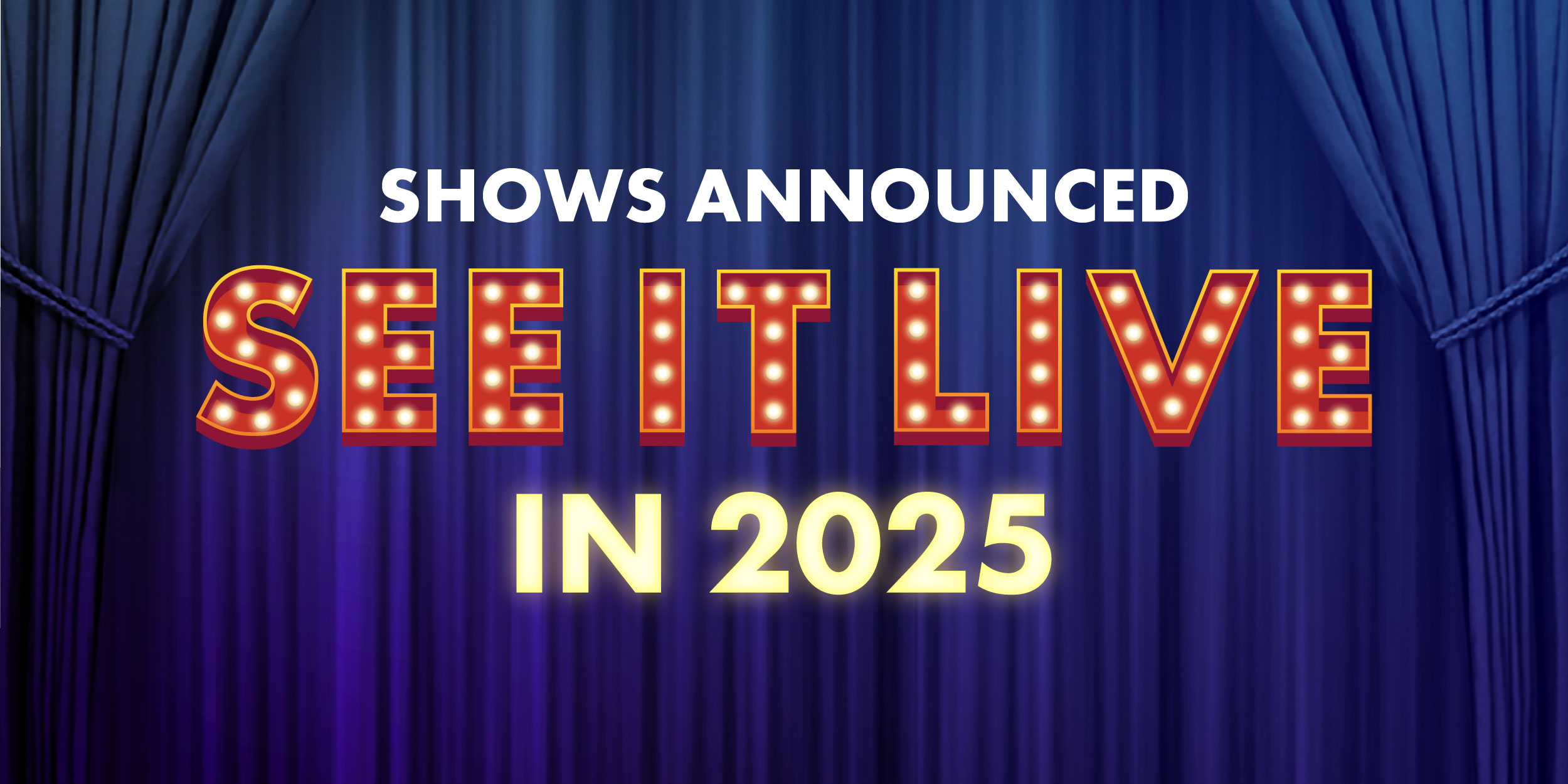 See It Live in 2025 participating shows announced